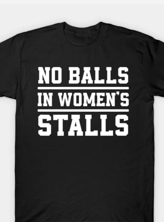 NO BALLS IN WOMEN'S STALLS Mens Shirt