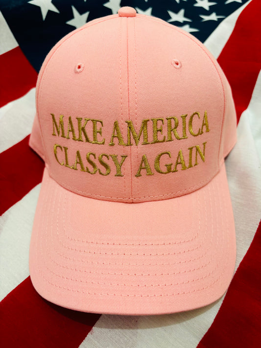 MAKE AMERICA CLASSY AGAIN HAT