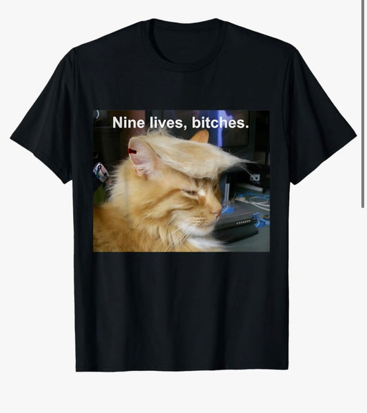 NINE LIVES BITCHES Shirt